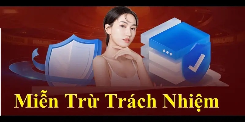 Giải thích về miễn trừ trách nhiệm tại nhà cái